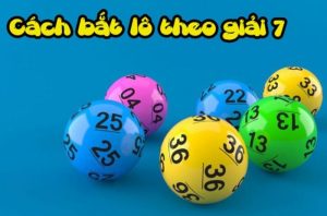 Những cách bắt lô giải 7 siêu đơn giản mà dễ trúng