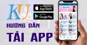 Hướng dẫn cách tải app Kubet88 cho điện thoại siêu nhanh